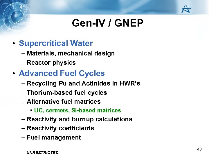 Gen-IV / GNEP • Supercritical Water – Materials, mechanical design – Reactor physics •