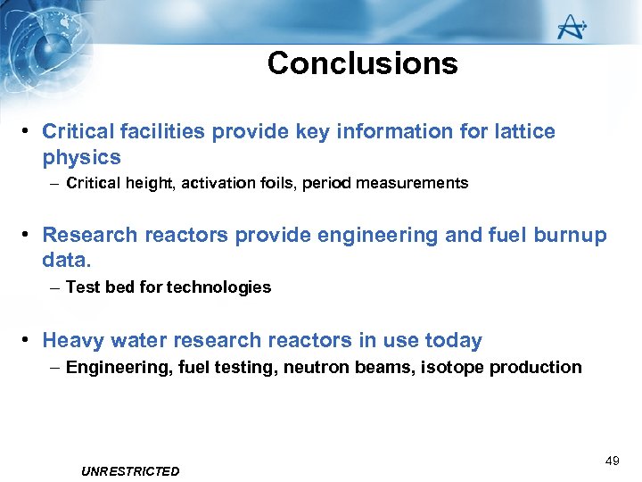 Conclusions • Critical facilities provide key information for lattice physics – Critical height, activation
