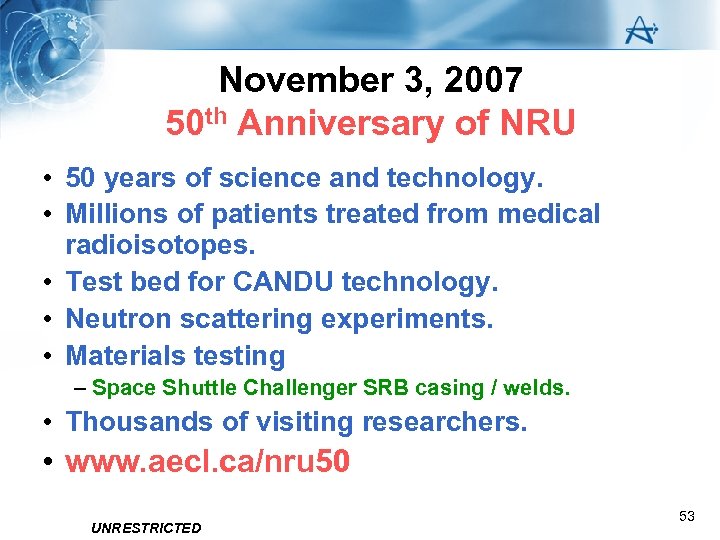 November 3, 2007 50 th Anniversary of NRU • 50 years of science and