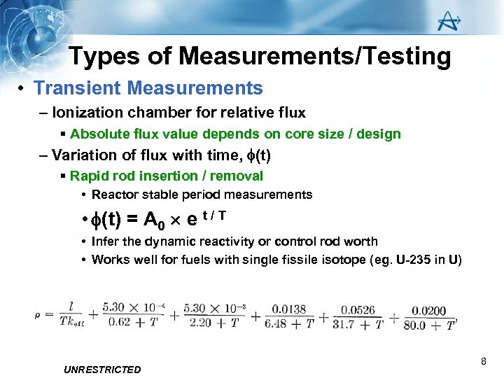 Types of Measurements/Testing • Transient Measurements – Ionization chamber for relative flux § Absolute