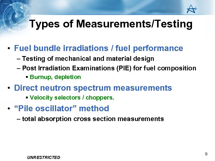 Types of Measurements/Testing • Fuel bundle irradiations / fuel performance – Testing of mechanical