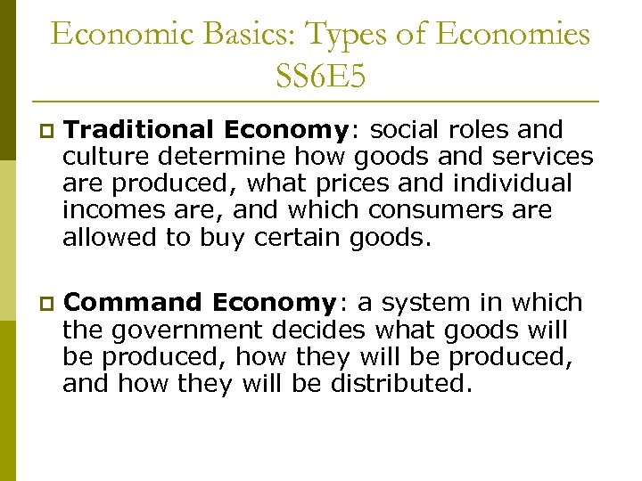 Economic Basics: Types of Economies SS 6 E 5 p Traditional Economy: social roles
