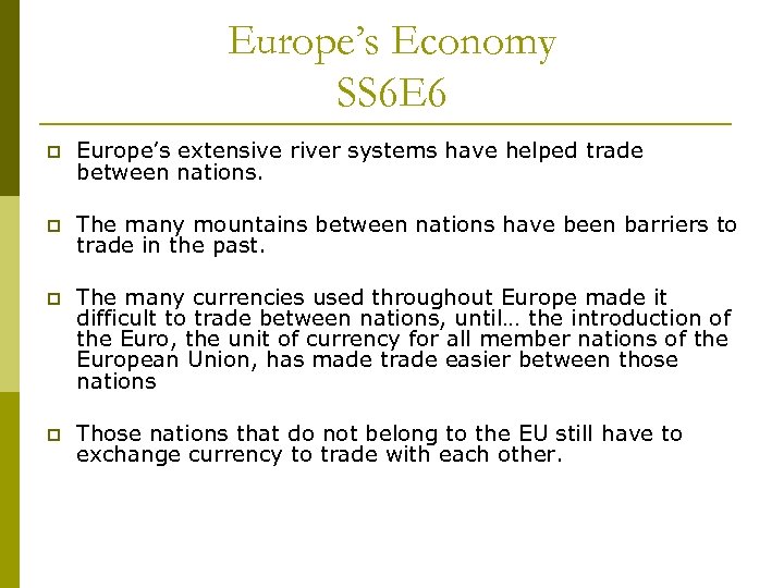 Europe’s Economy SS 6 E 6 p Europe’s extensive river systems have helped trade