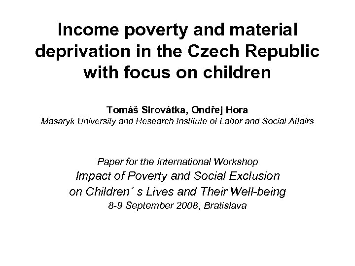 Income poverty and material deprivation in the Czech Republic with focus on children Tomáš