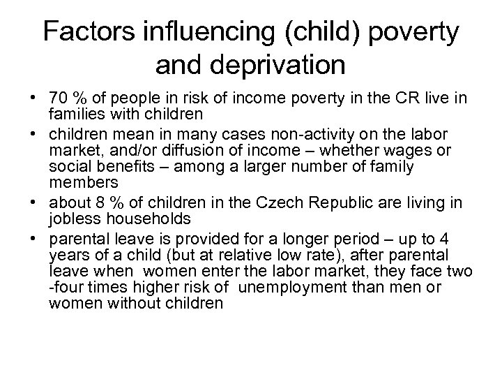 Factors influencing (child) poverty and deprivation • 70 % of people in risk of
