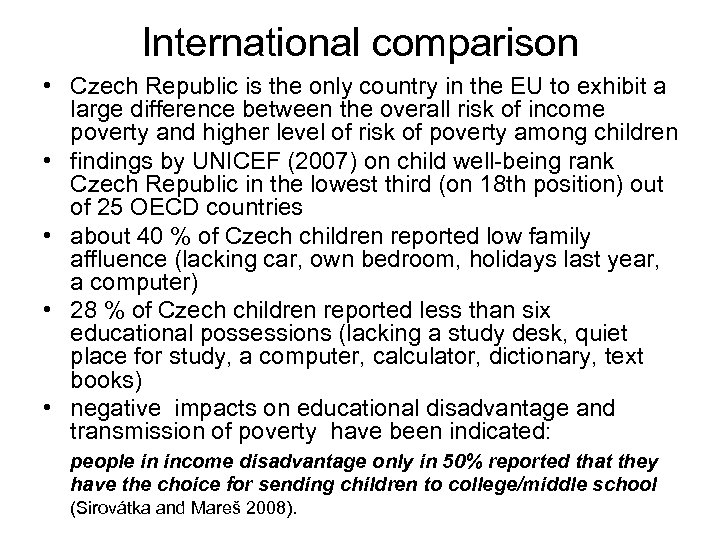 International comparison • Czech Republic is the only country in the EU to exhibit