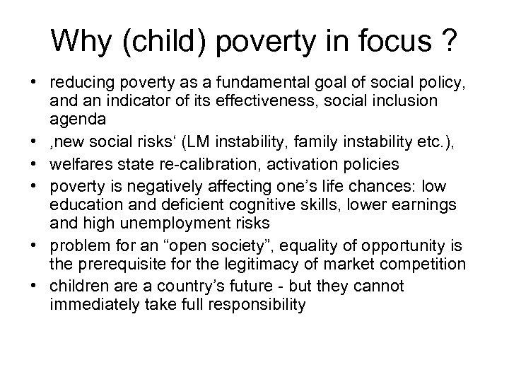 Why (child) poverty in focus ? • reducing poverty as a fundamental goal of