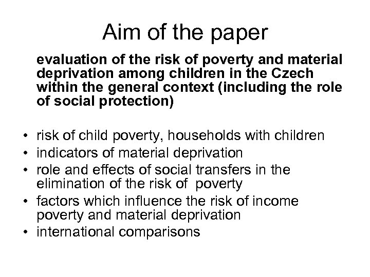 Aim of the paper evaluation of the risk of poverty and material deprivation among