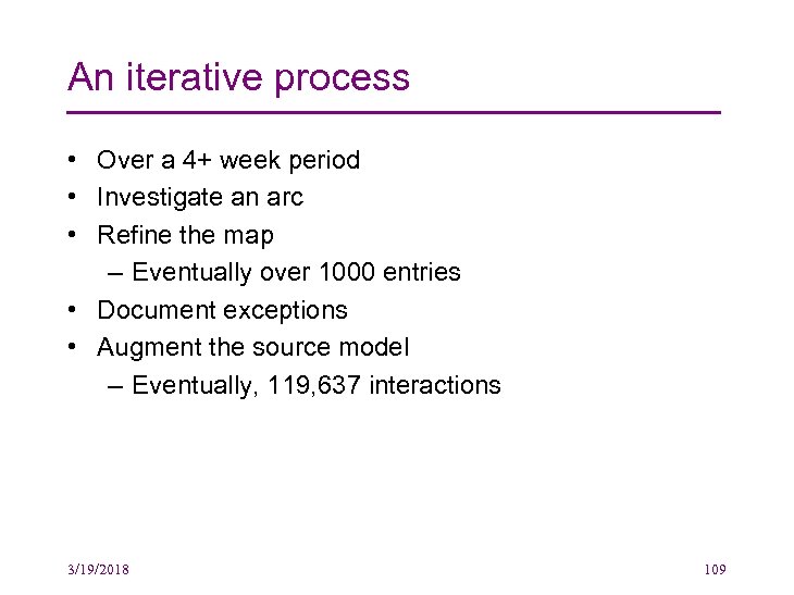 An iterative process • Over a 4+ week period • Investigate an arc •