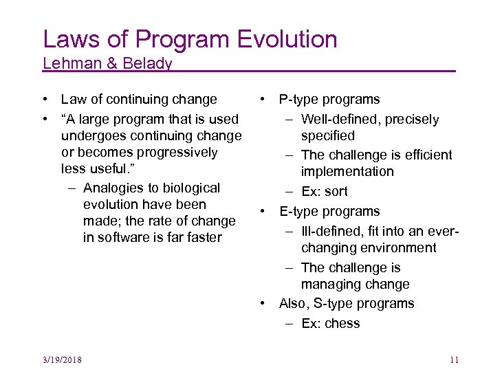 Laws of Program Evolution Lehman & Belady • Law of continuing change • “A