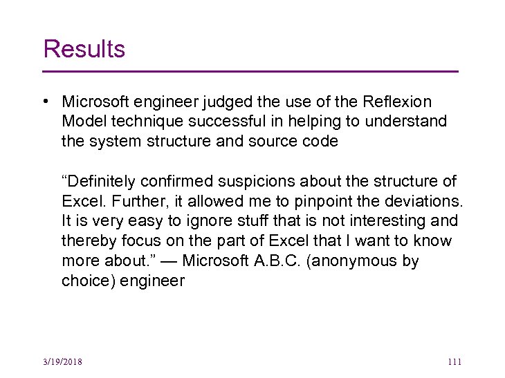 Results • Microsoft engineer judged the use of the Reflexion Model technique successful in