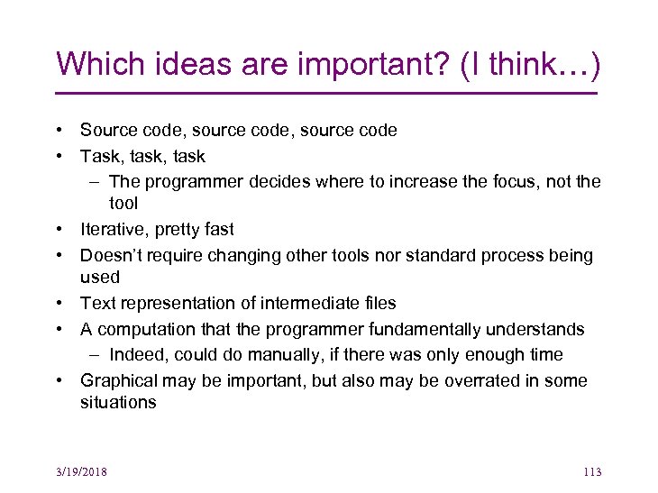 Which ideas are important? (I think…) • Source code, source code • Task, task