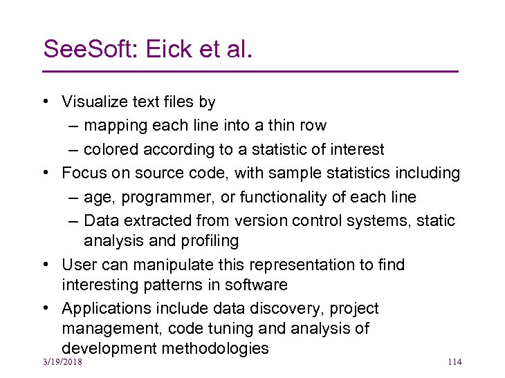 See. Soft: Eick et al. • Visualize text files by – mapping each line