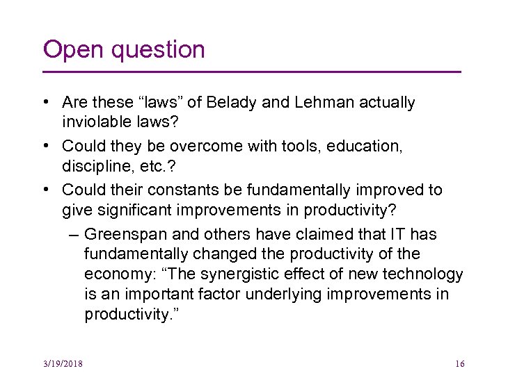 Open question • Are these “laws” of Belady and Lehman actually inviolable laws? •