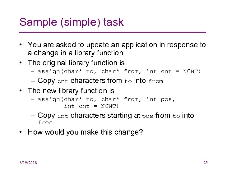 Sample (simple) task • You are asked to update an application in response to
