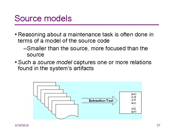 Source models • Reasoning about a maintenance task is often done in terms of