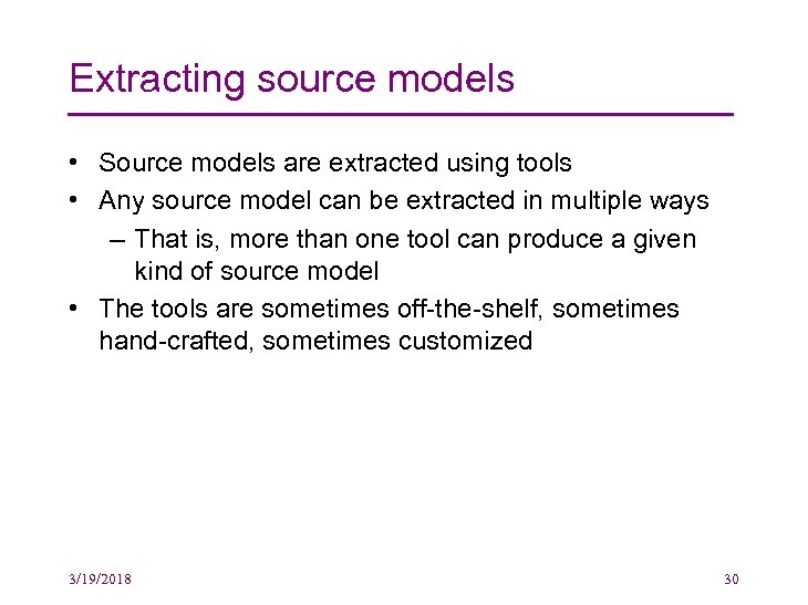 Extracting source models • Source models are extracted using tools • Any source model
