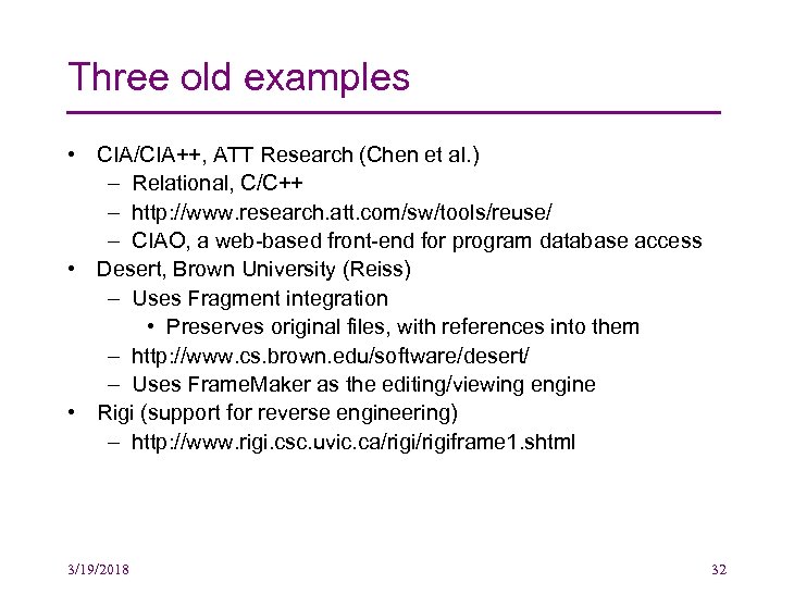 Three old examples • CIA/CIA++, ATT Research (Chen et al. ) – Relational, C/C++