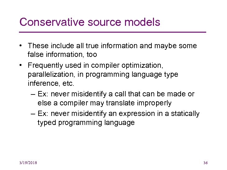 Conservative source models • These include all true information and maybe some false information,