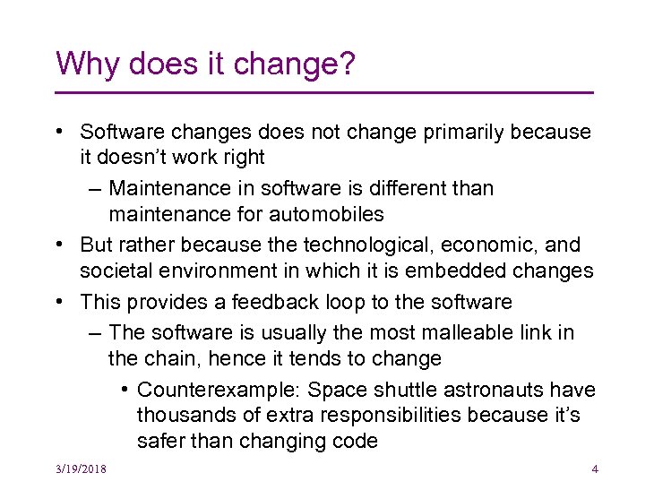 Why does it change? • Software changes does not change primarily because it doesn’t