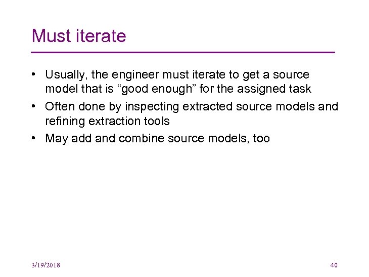 Must iterate • Usually, the engineer must iterate to get a source model that