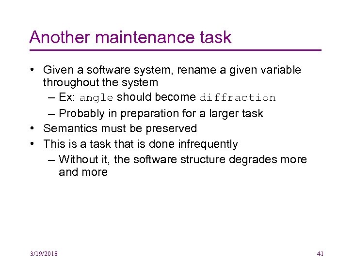 Another maintenance task • Given a software system, rename a given variable throughout the