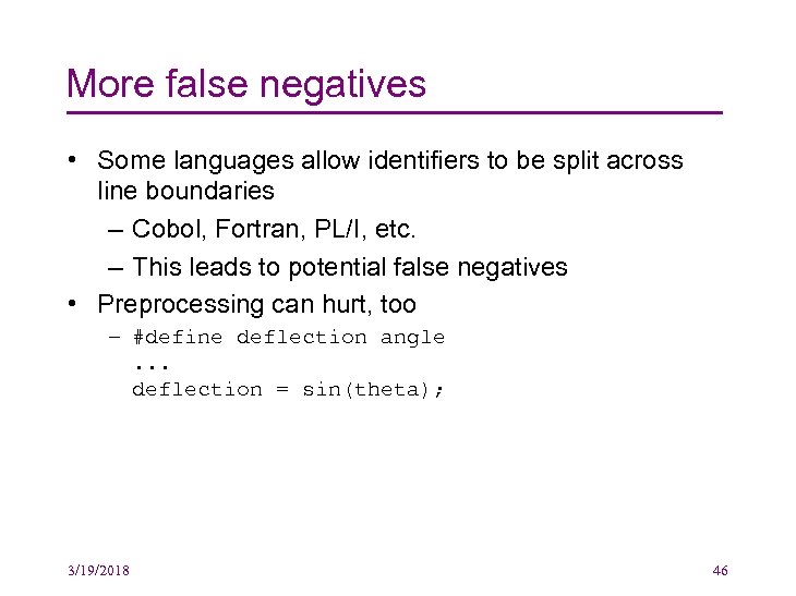 More false negatives • Some languages allow identifiers to be split across line boundaries