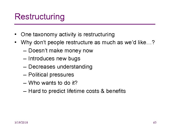 Restructuring • One taxonomy activity is restructuring • Why don’t people restructure as much