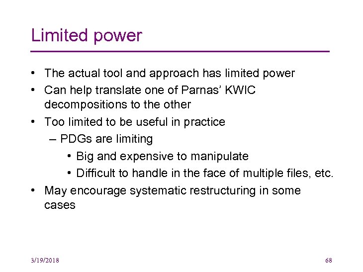 Limited power • The actual tool and approach has limited power • Can help