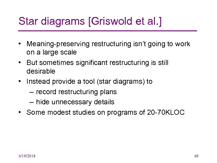 Star diagrams [Griswold et al. ] • Meaning-preserving restructuring isn’t going to work on