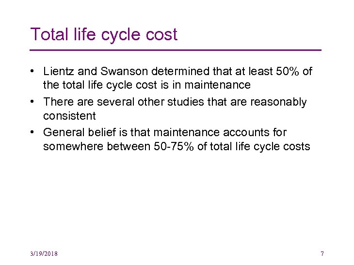 Total life cycle cost • Lientz and Swanson determined that at least 50% of