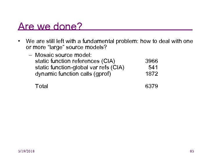 Are we done? • We are still left with a fundamental problem: how to