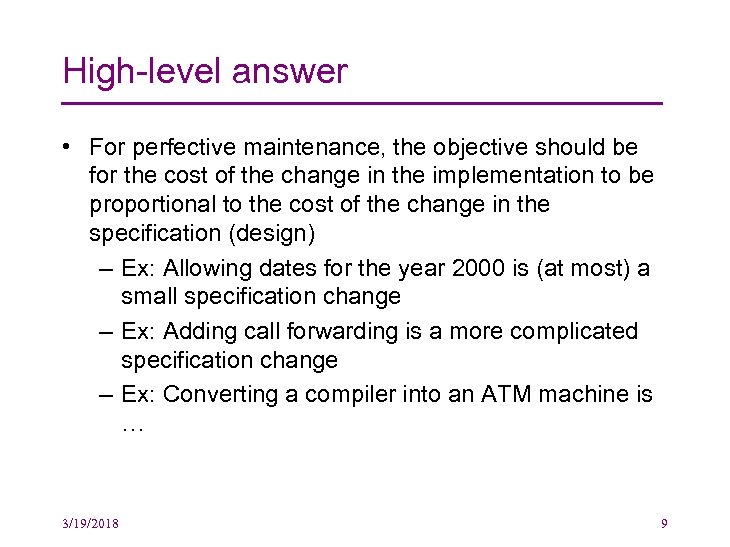 High-level answer • For perfective maintenance, the objective should be for the cost of