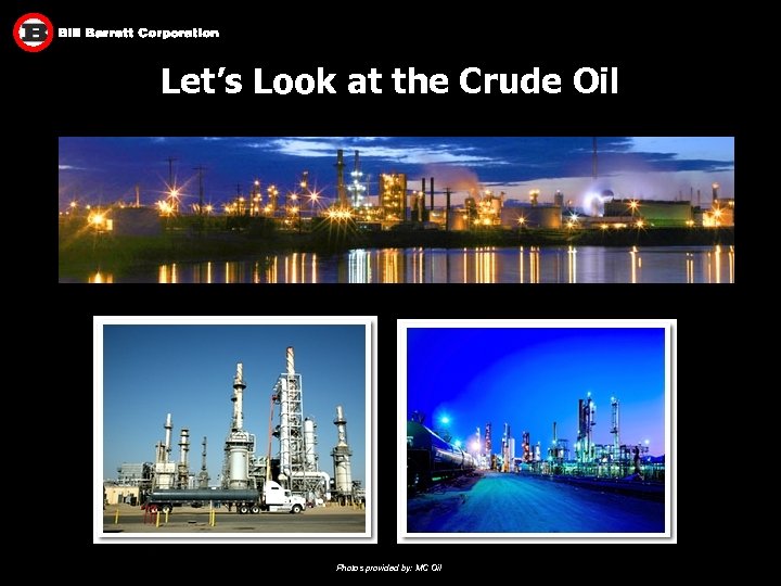 Let’s Look at the Crude Oil Photos provided by: MC Oil 