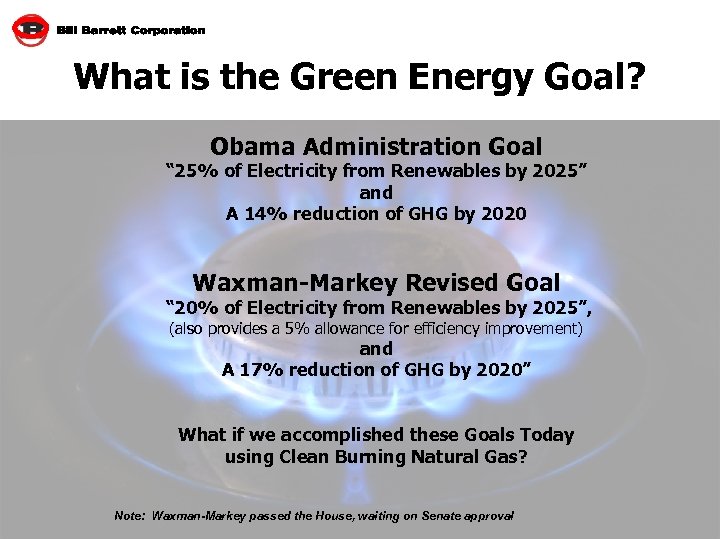 What is the Green Energy Goal? Obama Administration Goal “ 25% of Electricity from