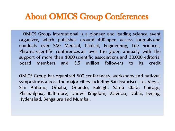 About OMICS Group Conferences OMICS Group International is a pioneer and leading science event