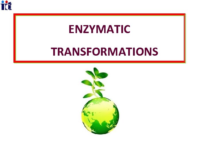 ENZYMATIC TRANSFORMATIONS 