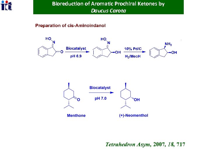 Bioreduction of Aromatic Prochiral Ketones by Daucus Carota Tetrahedron Asym, 2007, 18, 717 