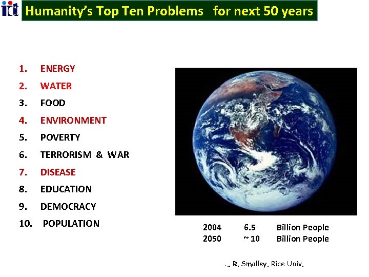 Humanity’s Top Ten Problems for next 50 years 1. ENERGY 2. WATER 3. FOOD