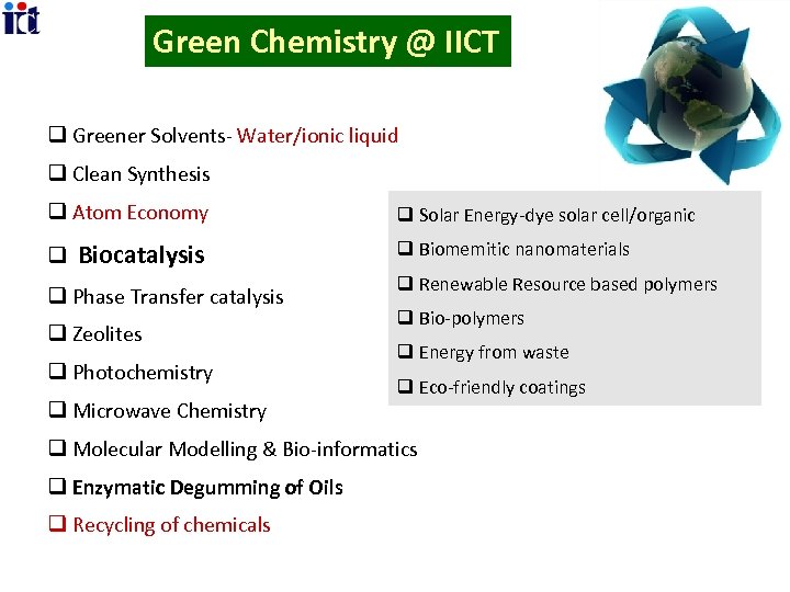 Green Chemistry @ IICT q Greener Solvents- Water/ionic liquid q Clean Synthesis q Atom