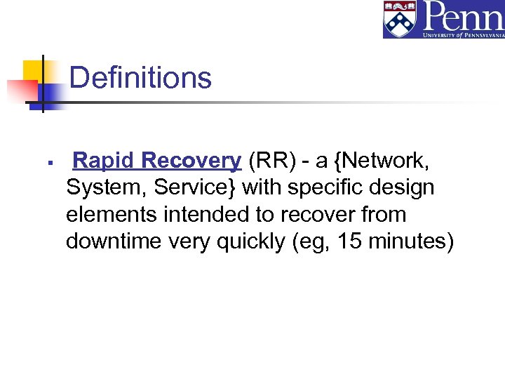 Definitions § Rapid Recovery (RR) - a {Network, System, Service} with specific design elements