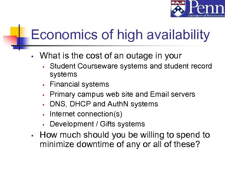 Economics of high availability § What is the cost of an outage in your