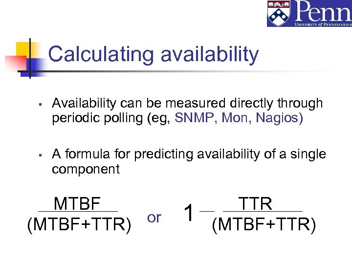 Calculating availability § § Availability can be measured directly through periodic polling (eg, SNMP,