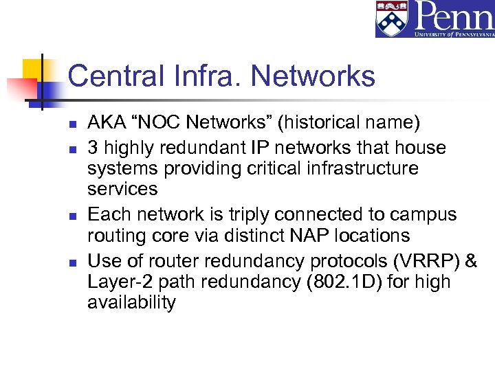 Central Infra. Networks n n AKA “NOC Networks” (historical name) 3 highly redundant IP