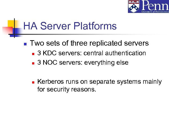 HA Server Platforms n Two sets of three replicated servers n n n 3