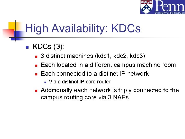 High Availability: KDCs n KDCs (3): n n n 3 distinct machines (kdc 1,