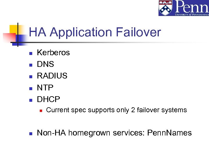 HA Application Failover n n n Kerberos DNS RADIUS NTP DHCP n n Current