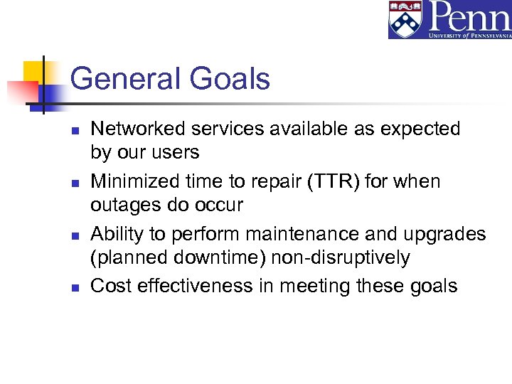 General Goals n n Networked services available as expected by our users Minimized time