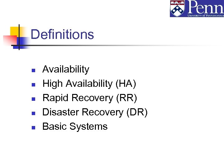 Definitions n n n Availability High Availability (HA) Rapid Recovery (RR) Disaster Recovery (DR)