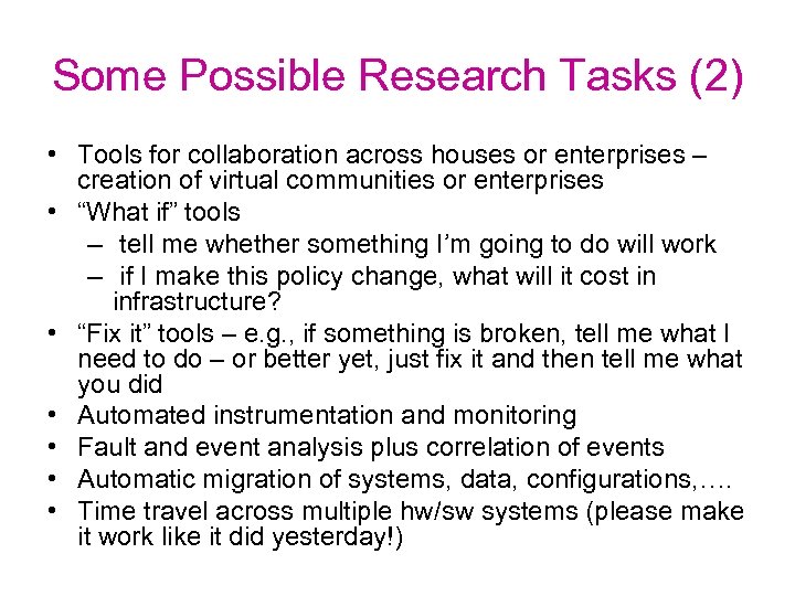 Some Possible Research Tasks (2) • Tools for collaboration across houses or enterprises –